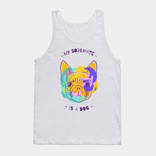 my soulmate is a dog Tank Top